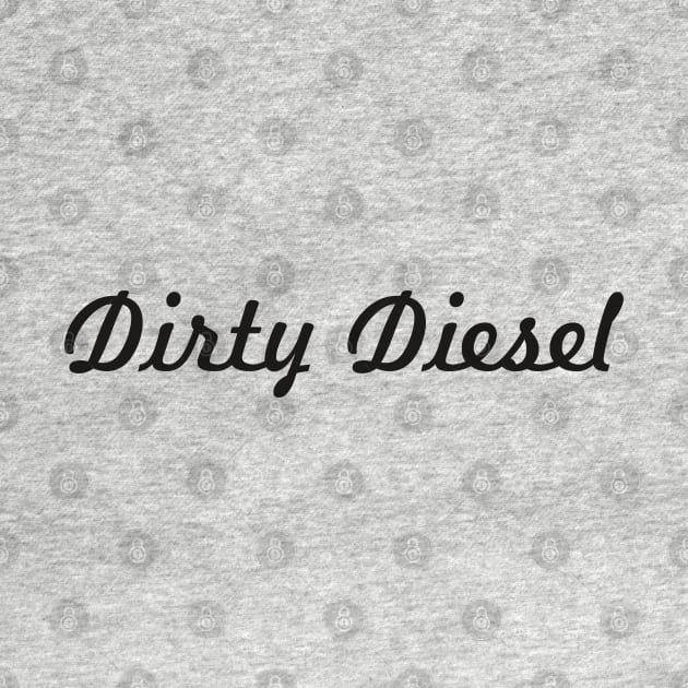 Dirty Diesel by Dojaja